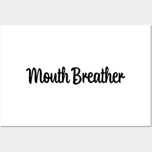 You're a Mouth Breather! Posters and Art